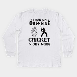 I Run On Caffeine Cricket And Cuss Words Kids Long Sleeve T-Shirt